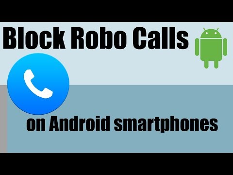How to block robo calls and scams on Android Smartphones