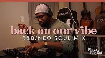 R&B/ Neo Soul Mix - Back on Our Vibe | Play this Playlist Ep.8