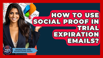 How To Use Social Proof In Trial Expiration Emails? - Marketing and Advertising Guru