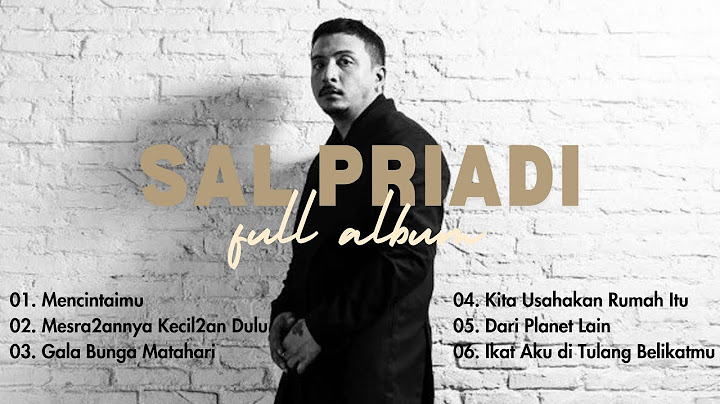 SAL PRIADI FULL ALBUM | MENCINTAIMU - GALA BUNGA MATAHARI - DARI PLANET LAIN