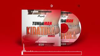 KINATOKA -TUNDA MAN (Official Audio)