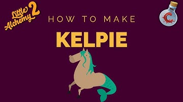 How to make Kelpie in Little Alchemy 2?