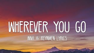 INNA ft. Reynmen - Wherever You Go (Lyrics) Resimi