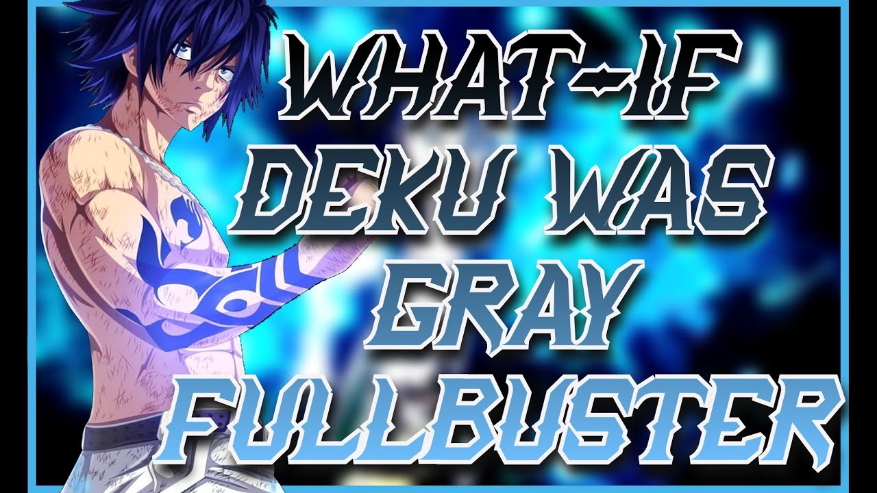 What If Deku Was Gray Fullbuster The Movie 18+