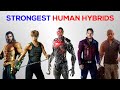 Strongest Human Hybrids