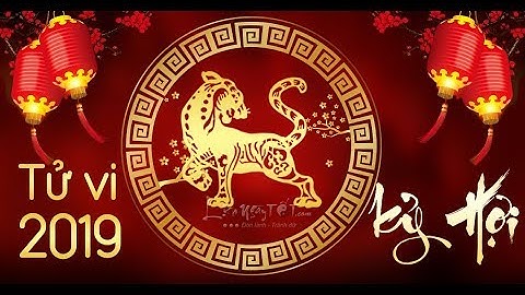 Tử Vi Tuổi Dần 2019 Kỷ Hợi Tốt Hay Xấu Chi Tiết Vận Trình Từng Tuổi Dần - Tử Vi 12 Con Giáp