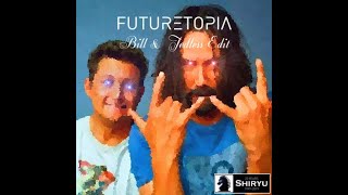 Shiryu - Futuretopia (Bill & Tedless Edit)