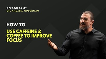How to Use Caffeine & Coffee to Improve Focus    Dr  Andrew Huberman   Motivational Speech