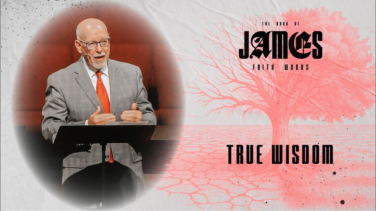 True Wisdom | JAMES: Faith Works | Week 13