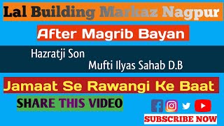 Rawangi Ki Baat Hazratji Son Of Mufti Ilyas Sahab Lal Building Markaz Nagpur