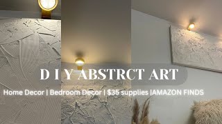 EASY DIY TEXTURED ABSTRACT ART TUTORIAL | Minimalist Decor Under $40! Amazon Finds | Michael & Lowes