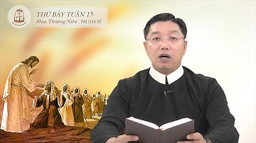 Lời Chúa - Thứ Bảy Tuần XV Mùa Thường Niên 22/07/2023