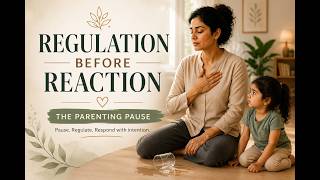 Regulation Before Reaction – The Parenting Pause