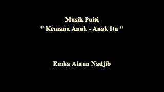 Download Lagu Musik puisi Cak Nun - kemana Anak Anak Itu MP3