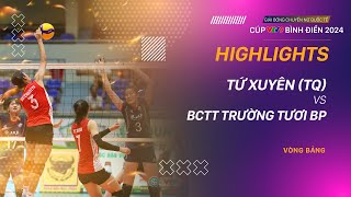 HIGHLIGHTS | TỨ XUYÊN (TQ) - BCTT TRƯỜNG TƯƠI BP | Giải bóng chuyền nữ quốc tế VTV9 Bình Điền 2024