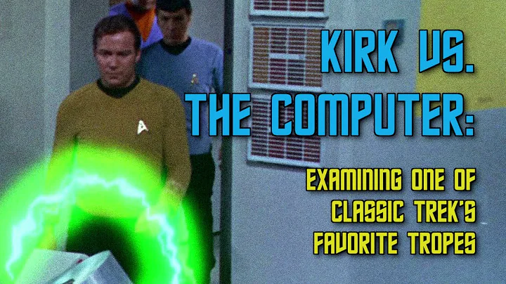 Kirk vs. the Computer: Examining One of Classic Trek's Favorite Tropes