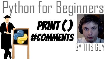 Python Tutorial #8 - print() and # Comments