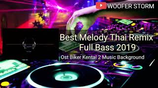 Best Melody Thai Remix Full Bass 2019 l Ost Biker Kental 2 Music Background Sound