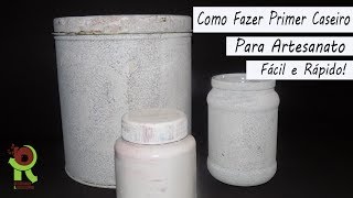 COMO FAZER PRIMER CASEIRO PARA ARTESANATO Fácil e Rápido!