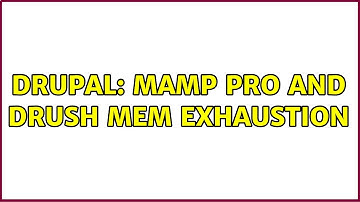 Drupal: MAMP Pro and Drush mem exhaustion