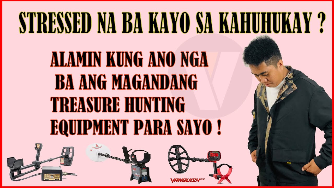 MALALAMAN NYO KUNG ANO NGA BA ANG MAGANDANG TREASURE HUNTING EQUIPMENT! | TREASURE HUNTING TIPS