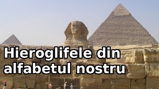 Hieroglifele egiptene ”ascunse” în alfabetul nostru | Lumea Sub Lupă