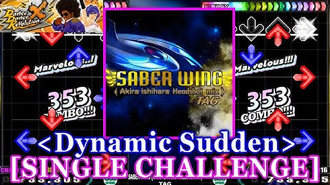[Dynamic Sudden] 【DDR X】 SABER WING (Akira Ishihara Headshot mix) / TAG [SINGLE CHALLENGE] 譜面確認+Clap