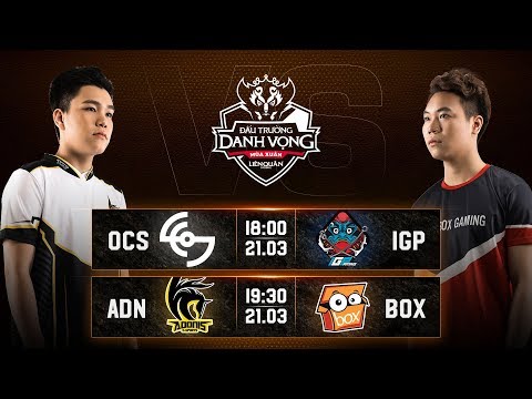rovera OCS vs IGP I ADN vs BOX - Vòng 6 Ngày 2 - Đấu Trường Danh Vọng Mùa Xuân 2019