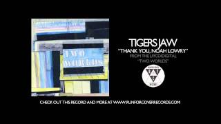 Watch Tigers Jaw Thank You Noah Lowry video
