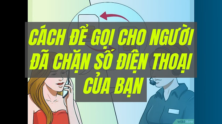 Bỏ chặn cuộc gọi trên wiko bloom bằng cách nào năm 2024