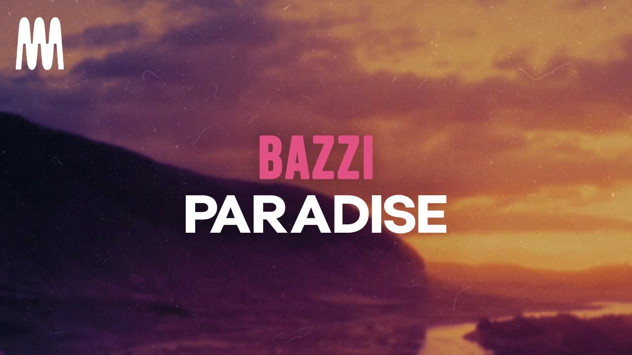Bazzi - Paradise (Lyrics) - This shit feel like Friday nights