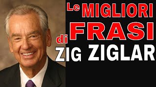 Le migliori frasi motivazionali di ZIG ZIGLAR. #Frasi celebri da ascoltare - Video Motivazionali