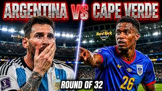 Argentina vs Cape Verde World Cup 2026: The Craziest Round of 32 Match | Hard Rock Stadium - Miami