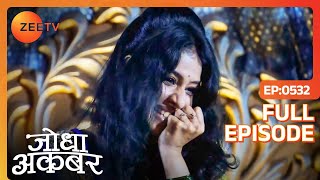 Jodha Akbar | Full Episode 531 | Aaram Banu ने की Ammi jaan से नाचने की गुज़ारिश | Zee TV