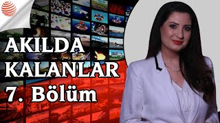 Akılda Kalanlar I Bölüm #7