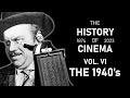 The History Of Cinema | Vol. VI: The 1940&#39;s (1940 - 1949)