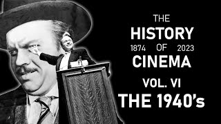 The History Of Cinema | Vol. VI: The 1940&#39;s (1940 - 1949)