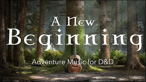 Dungeon and Dragons Adventure Music | A New Beginning