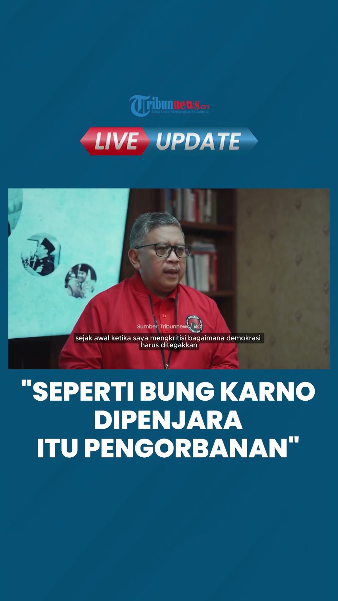 Hasto Kristiyanto: sebagai Murid Bung Karno, Masuk Penjara Itu Pengorbanan dari Cita-cita