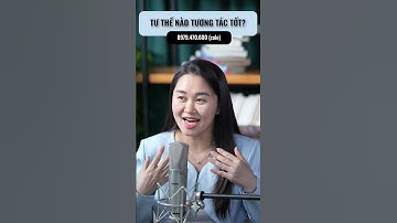 TƯ THẾ NÀO TƯƠNG TÁC TỐT | Thanh Nga Official