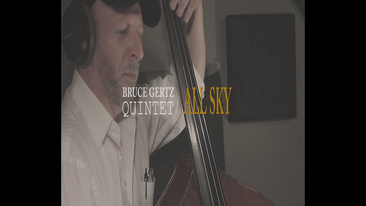 Bruce Gertz Quintet - All Sky (2016 HD)
