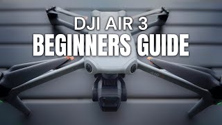 DJI Air 3 Beginner's Guide  Get Ready For Your First Flight