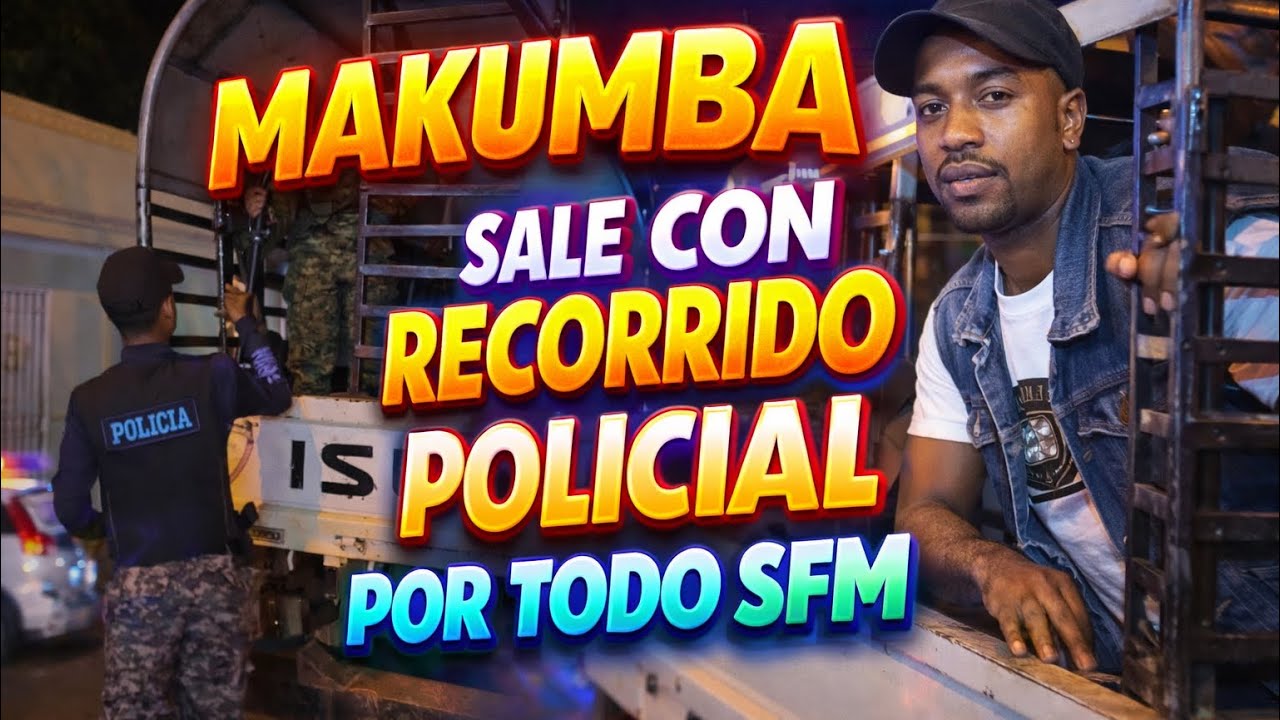 Makumba/ recorrido policial