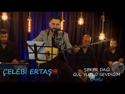 Çelebi Ertaş-Şeker Dağı-Gül