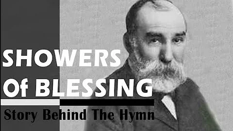 There shall be showers of blessing  Story Behind the Hymn