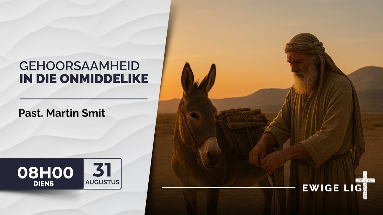2025-08-31 - Gehoorsaamheid in die onmiddelike - Past Martin Smit