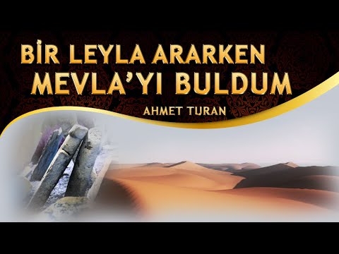 Ağlatan İlahiler / Bir Leyla Ararken Mevlayı Buldum Kasidesi / Yol Olaydım İlahisi / Ahmet Turan