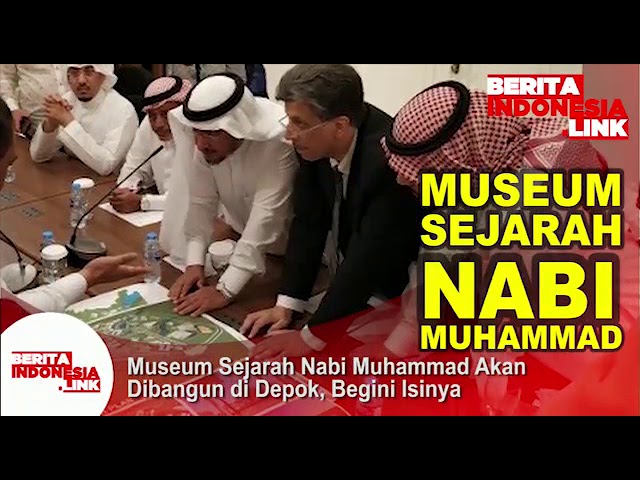 Museum Sejarah Nabi Muhammad SAW akan dibangun di Depok, apa isinya?