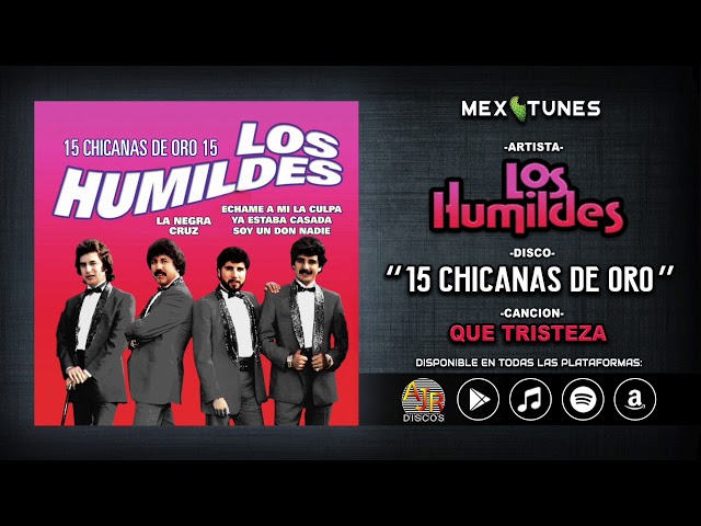 Los Humildes - Que Tristeza