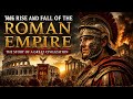 The Rise and Fall of the Roman Empire | Full Documentary